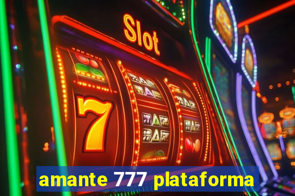 amante 777 plataforma